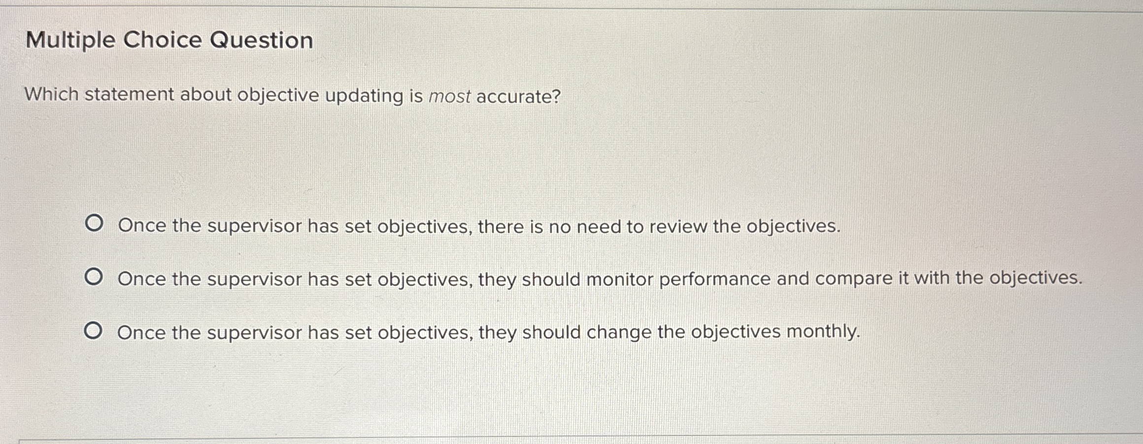  Multiple Choice Question Which statement about objective updating is most accurate?