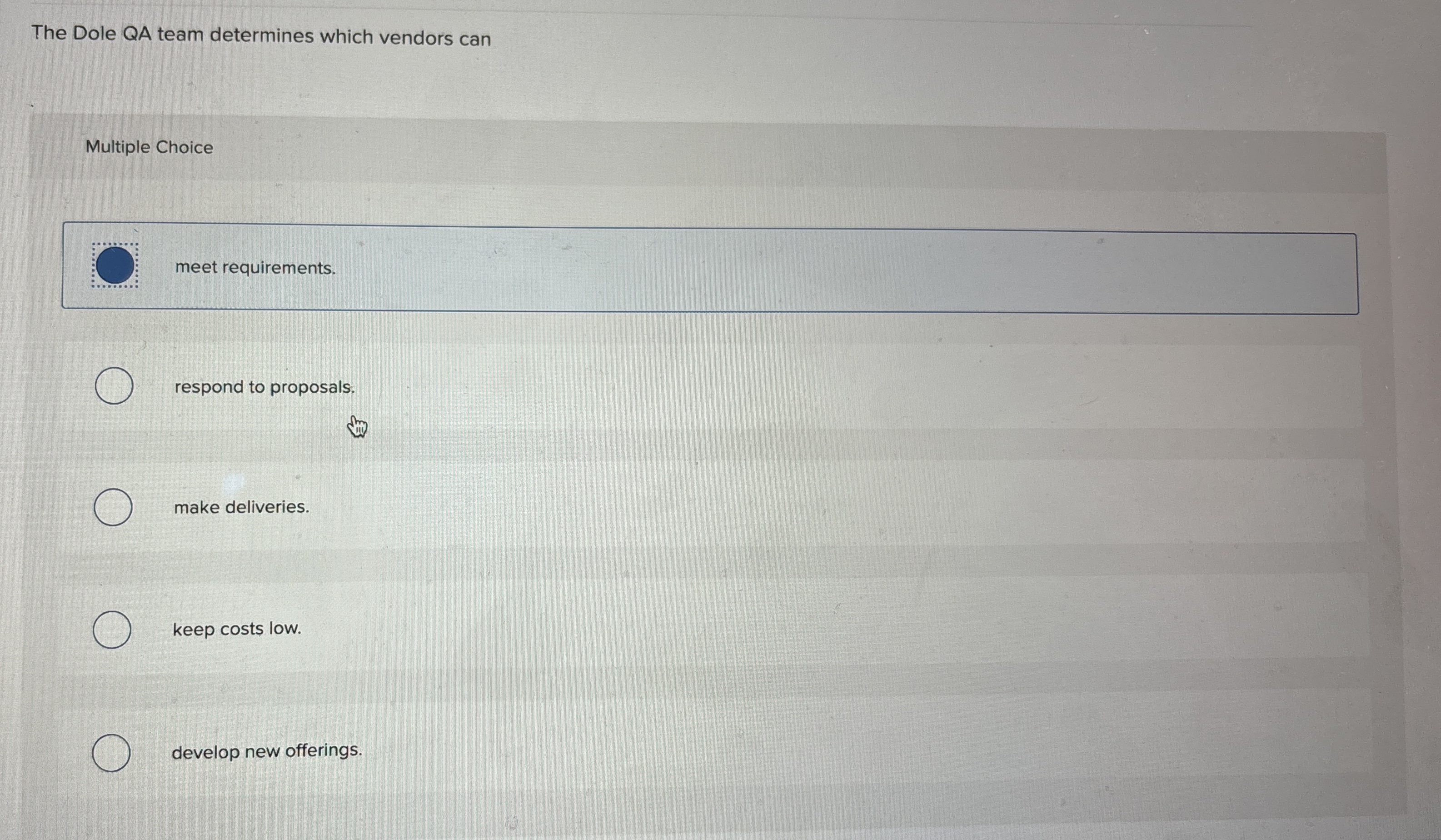  The Dole QA team determines which vendors can Multiple Choice meet