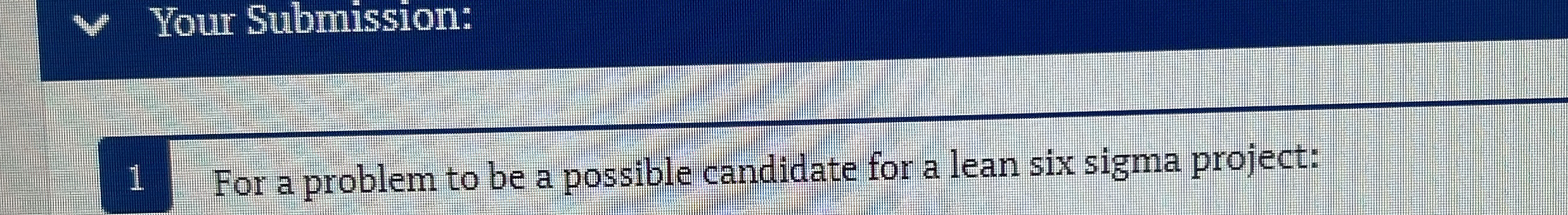  Your Submission: 1 For a problem to be a possible candidate