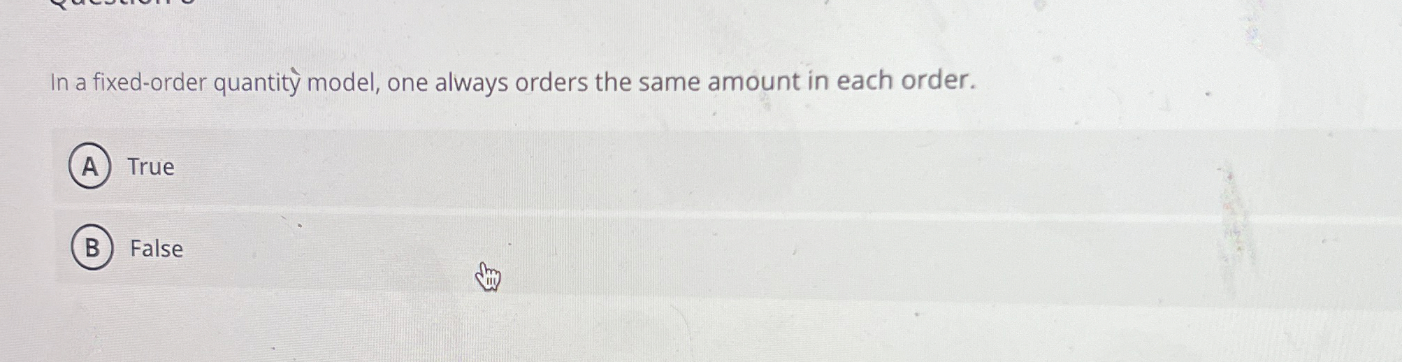  In a fixed-order quantity model, one always orders the same amount