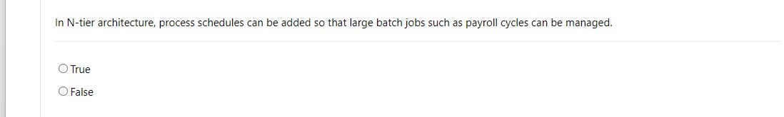  In N -tier architecture, process schedules can be added so that