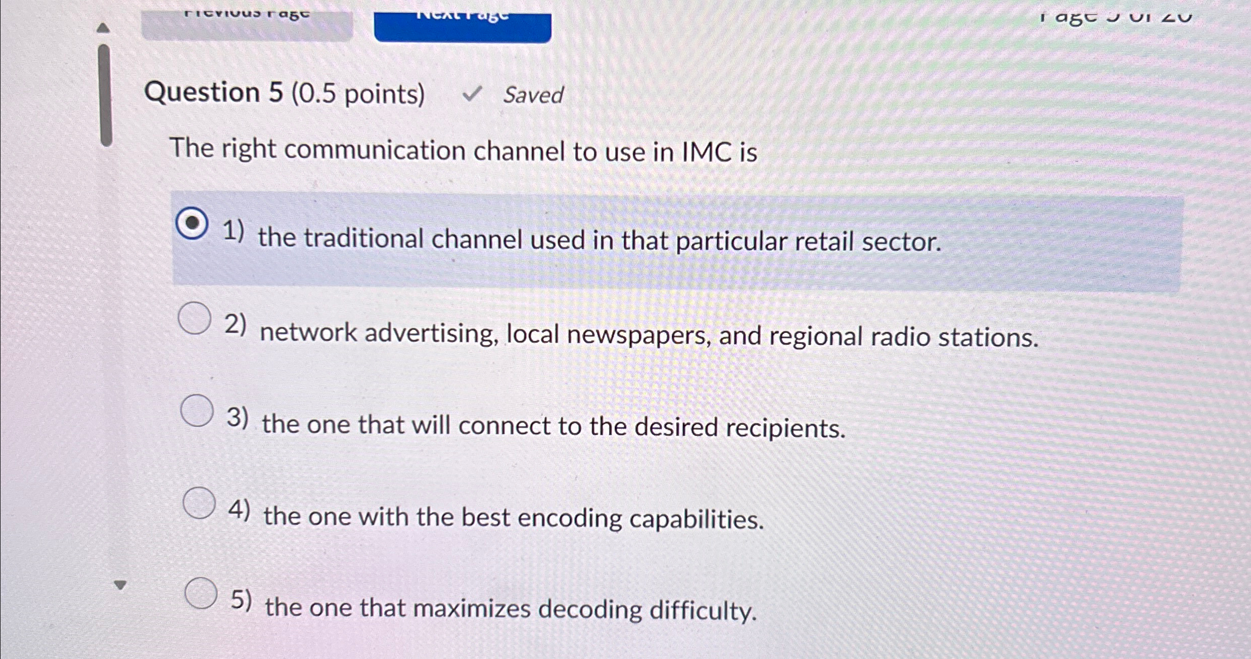  Question 5(0.5 points) Saved The right communication channel to use in