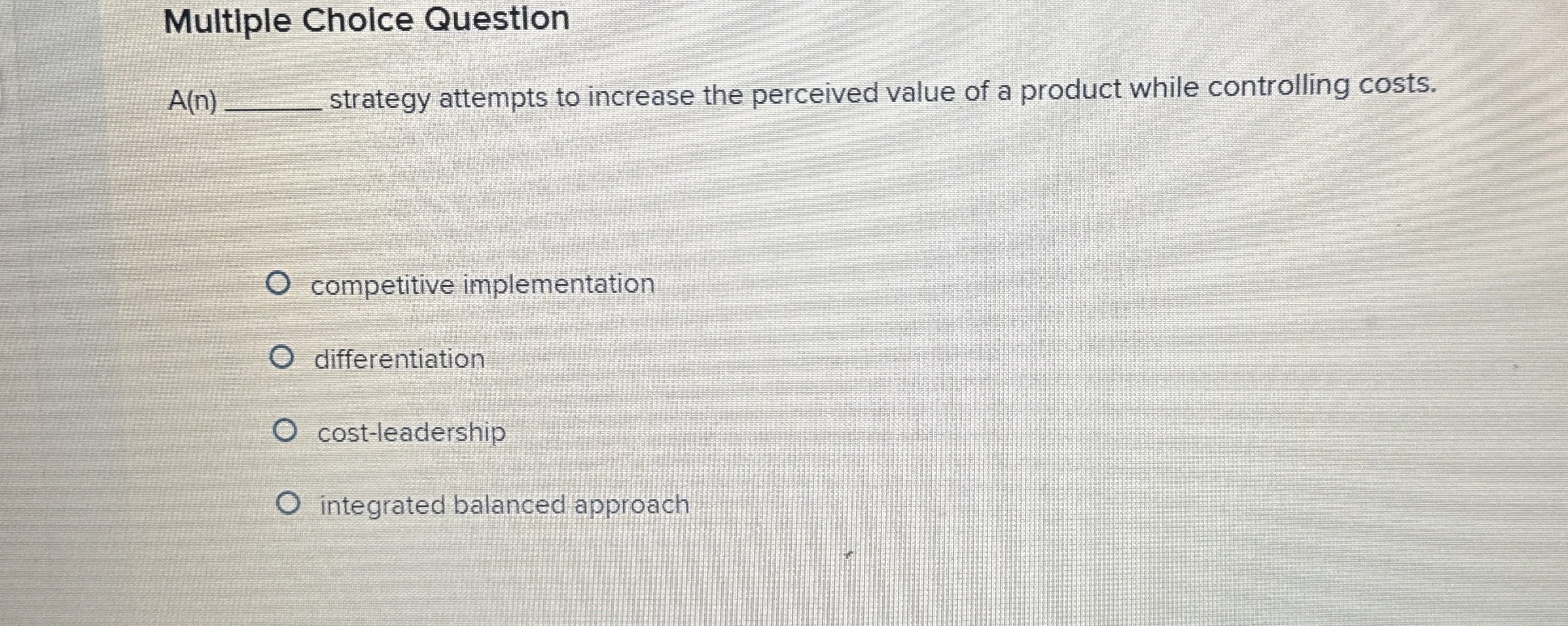  Multiple Cholce Question A(n) strategy attempts to increase the perceived value
