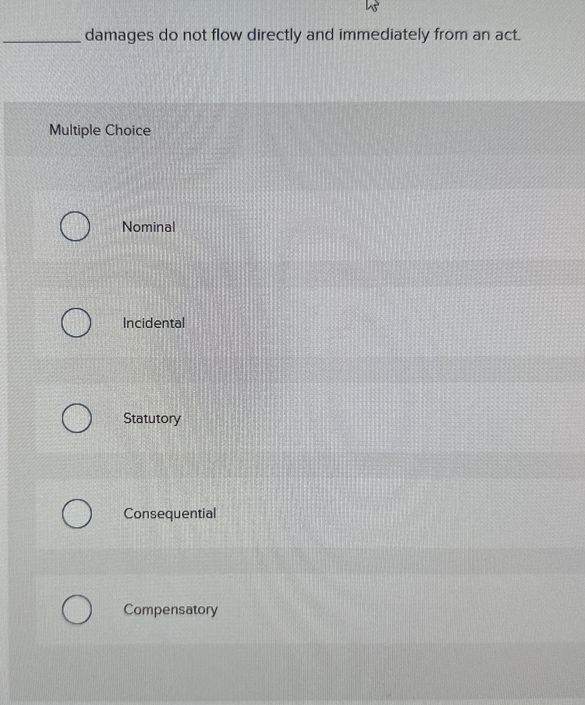  damages do not flow directly and immediately from an act. Multiple