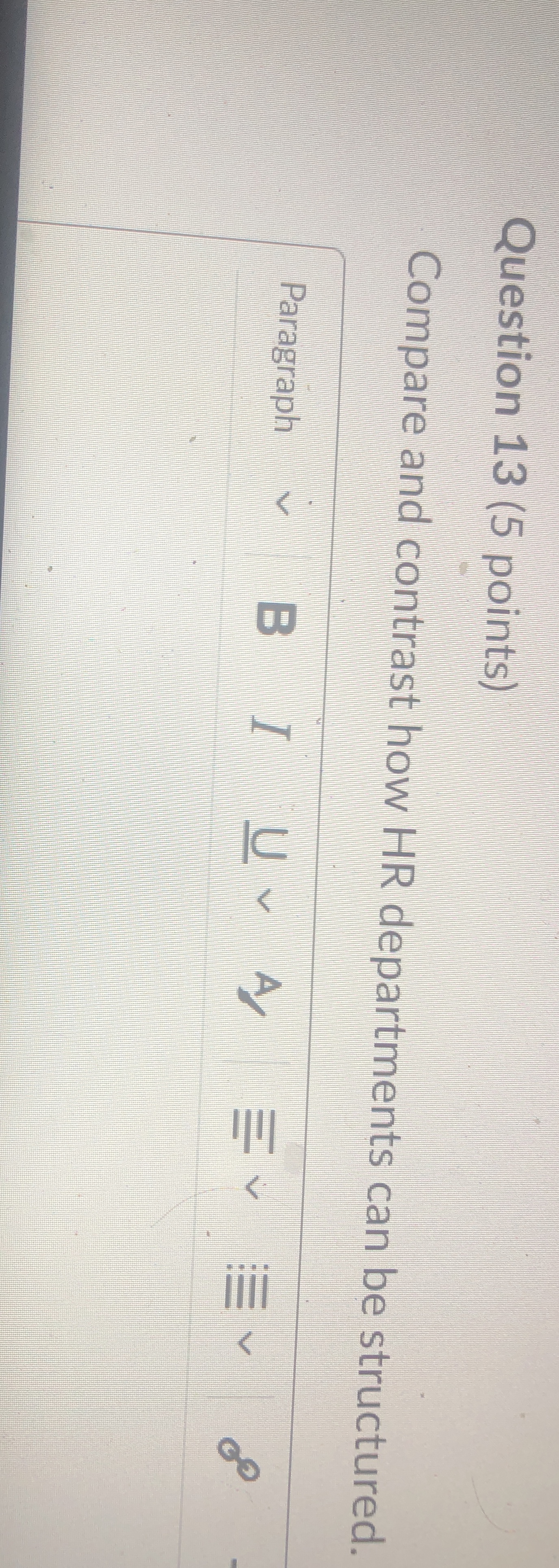  Question 13(5 points) Compare and contrast how HR departments can be