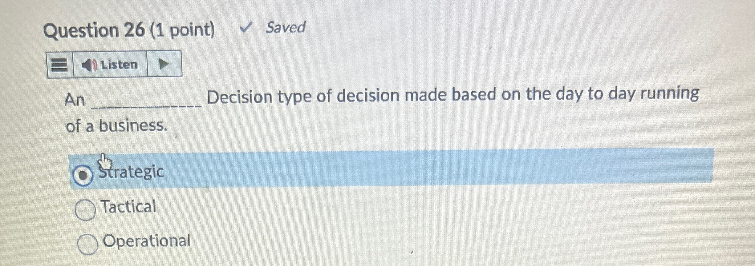  Question 26(1 point) Saved Listen An Decision type of decision made