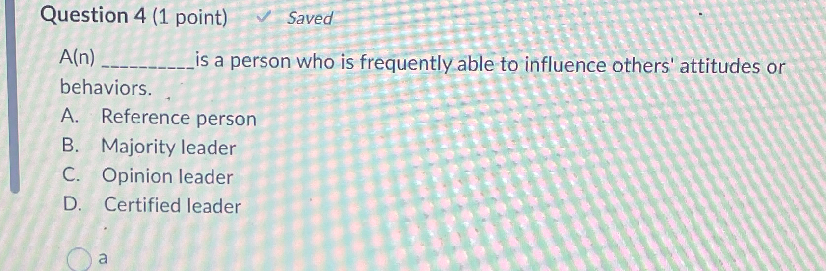  Question 4(1 point) Saved A(n) s a person who is frequently