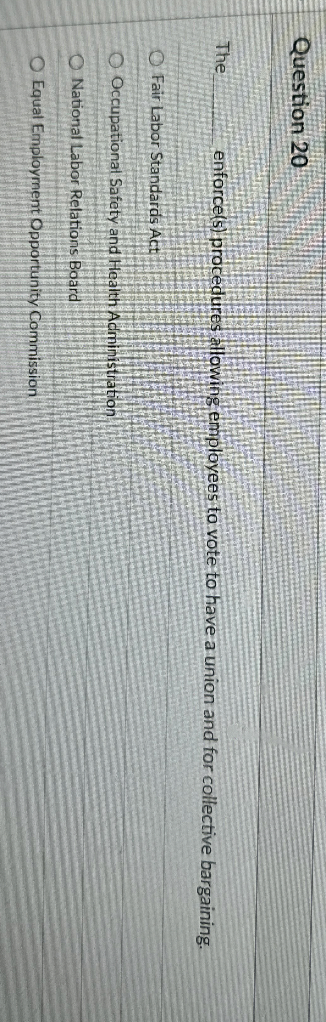  Question 20 The enforce(s) procedures allowing employees to vote to have