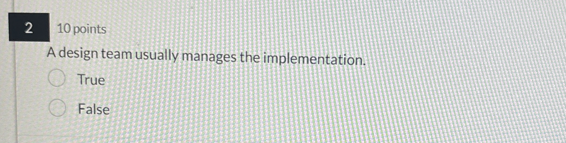  10 points A design team usually manages the implementation. Organizational development