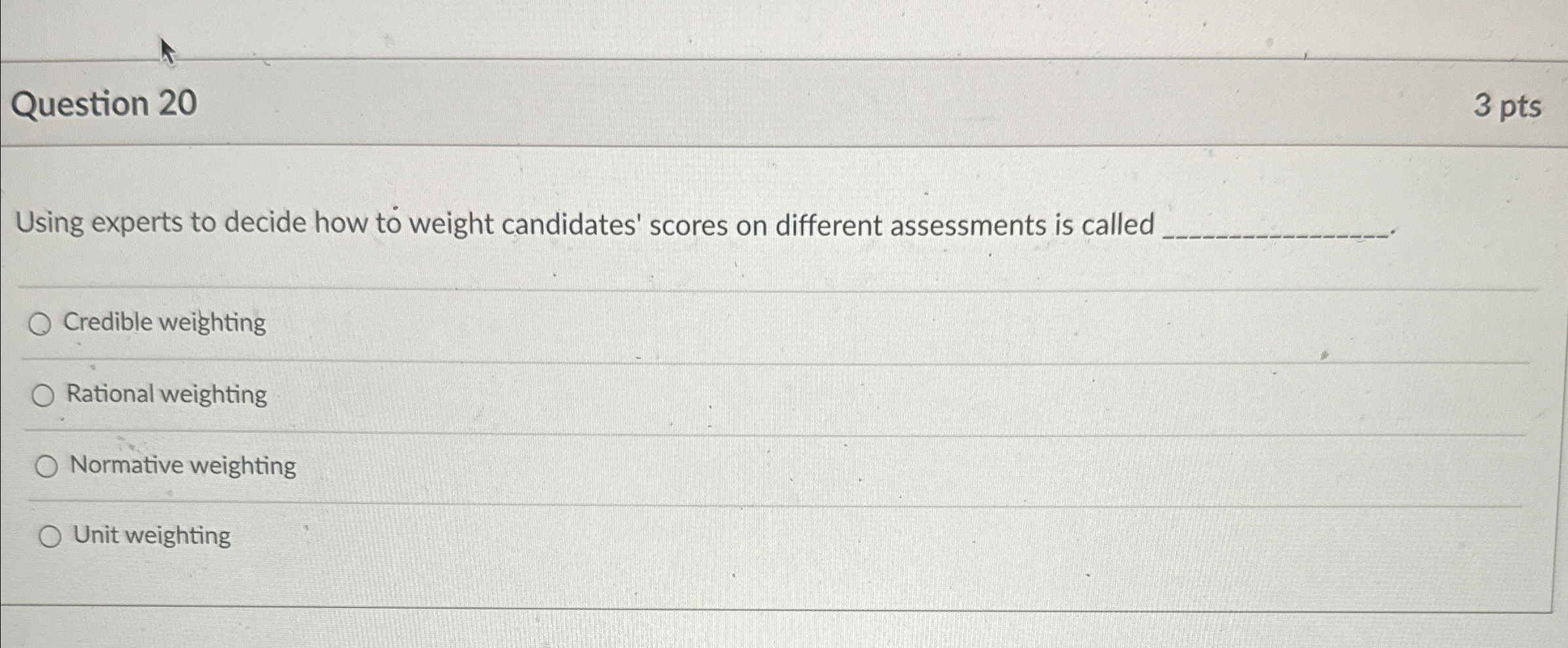  Question 20 3 pts Using experts to decide how to weight
