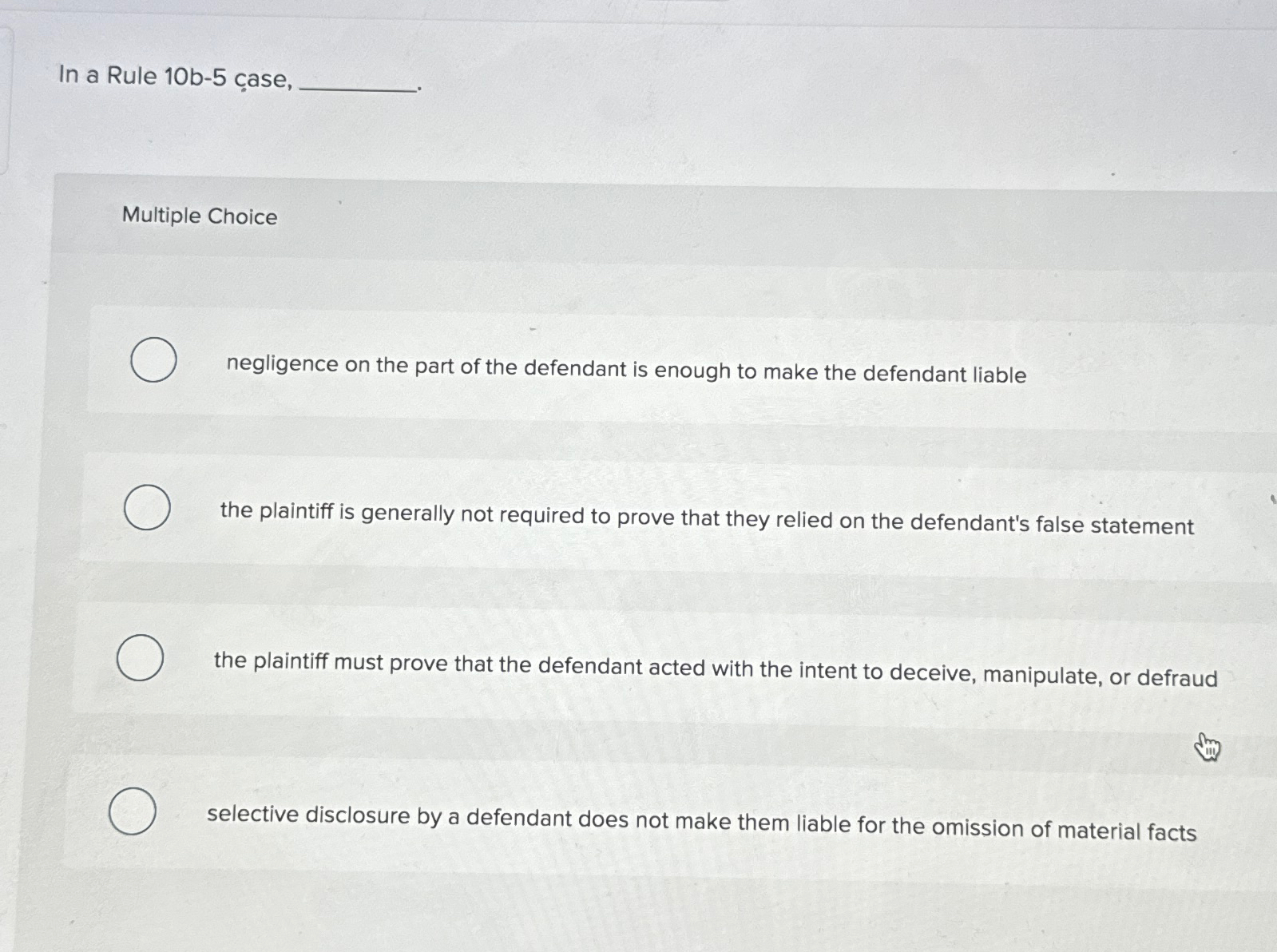  In a Rule 10b-5ase, Multiple Choice negligence on the part of