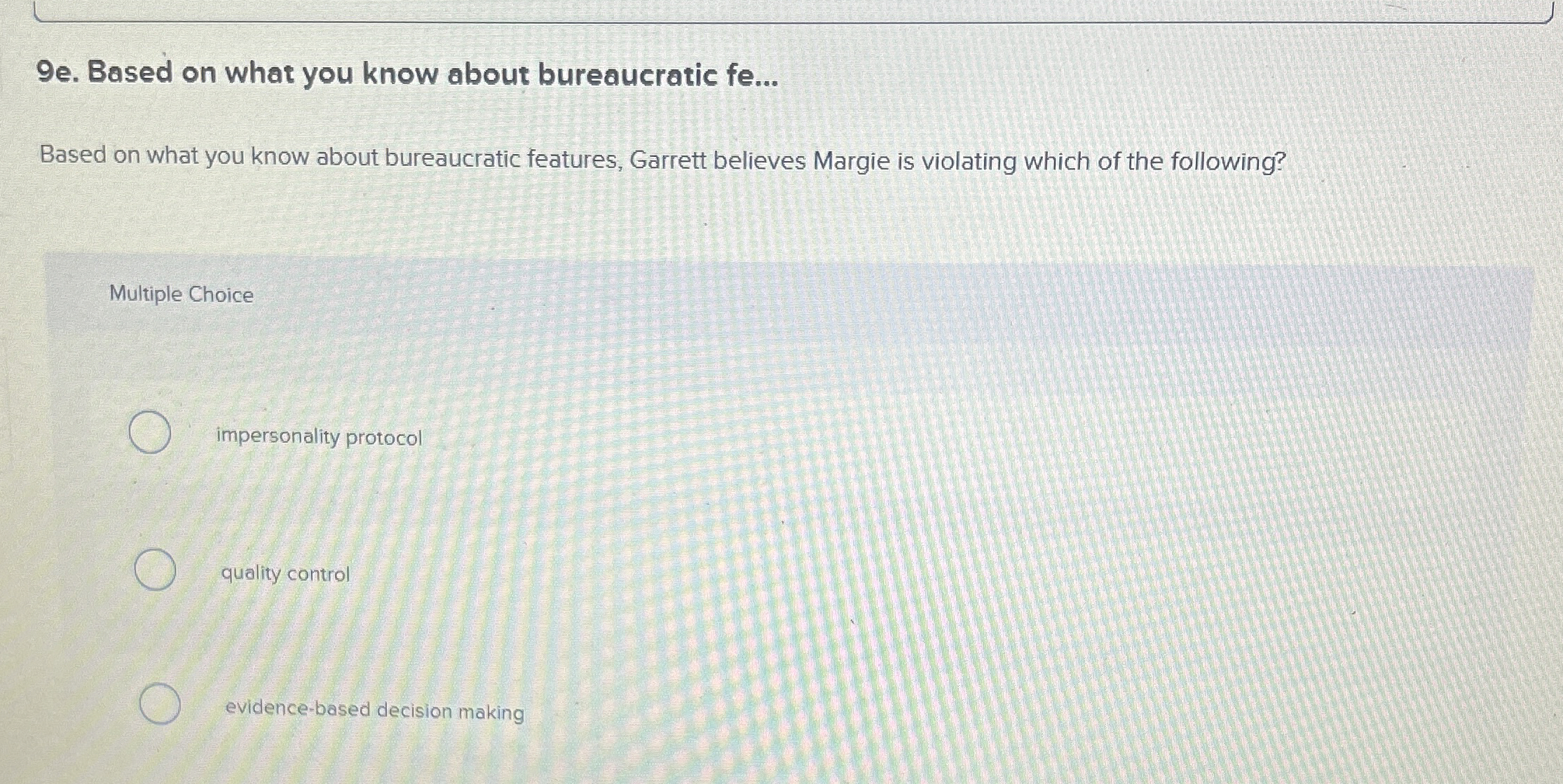  9e. Based on what you know about bureaucratic fe... Based on