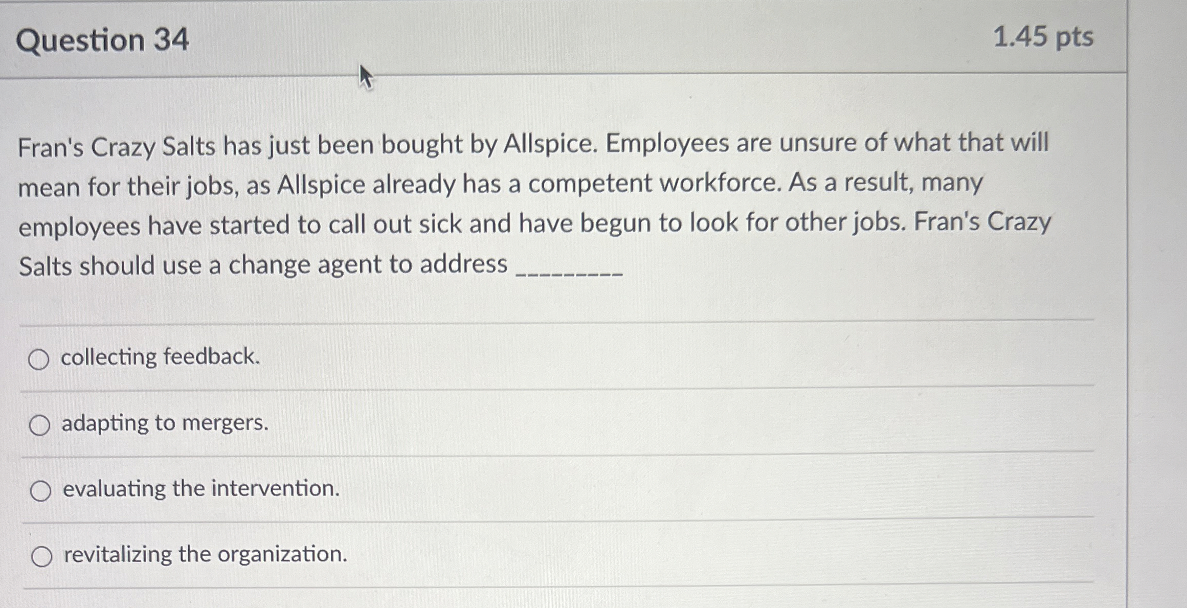  Question 34 1.45 pts Fran's Crazy Salts has just been bought