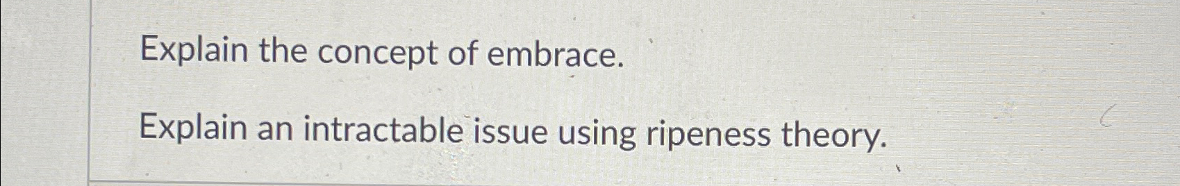  Explain the concept of embrace. Explain an intractable issue using ripeness