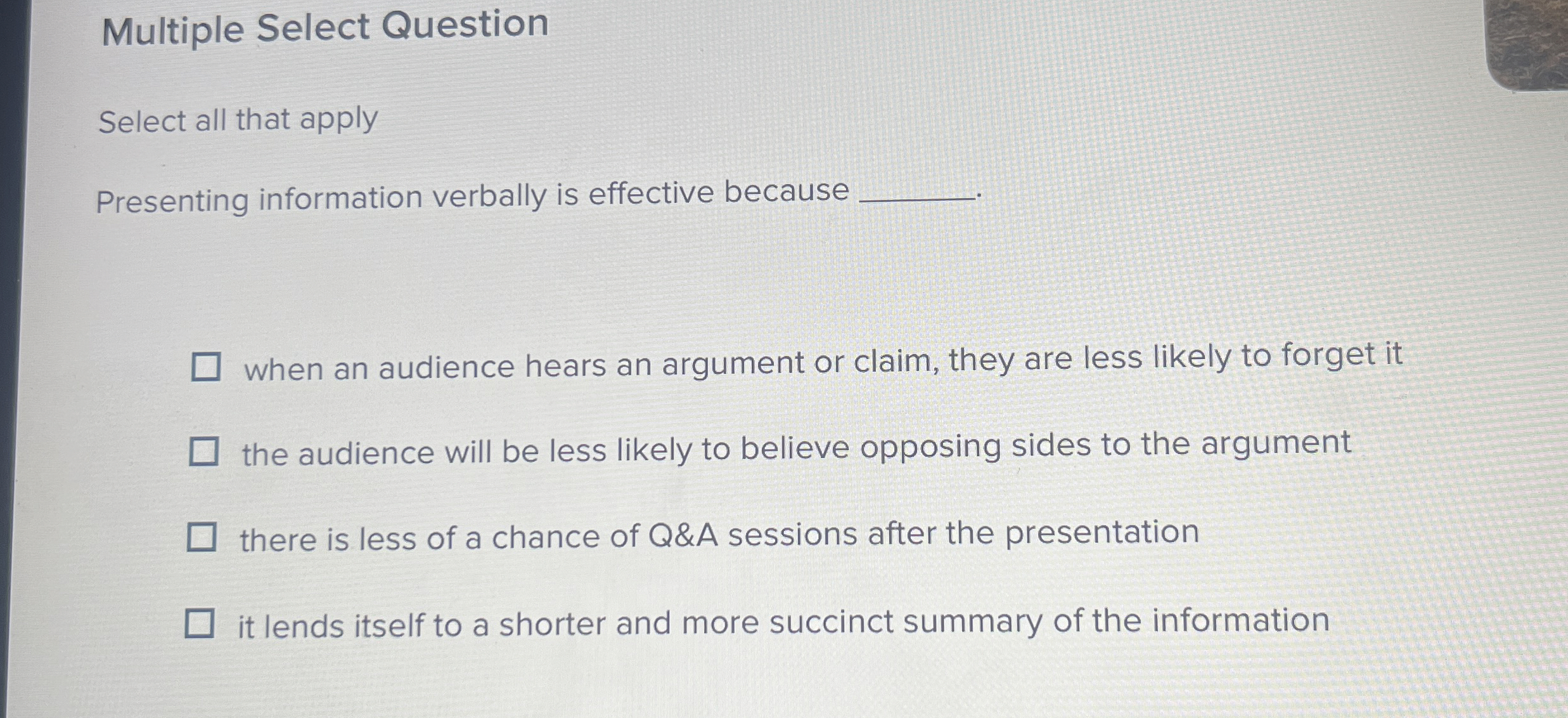  Multiple Select Question Select all that apply Presenting information verbally is