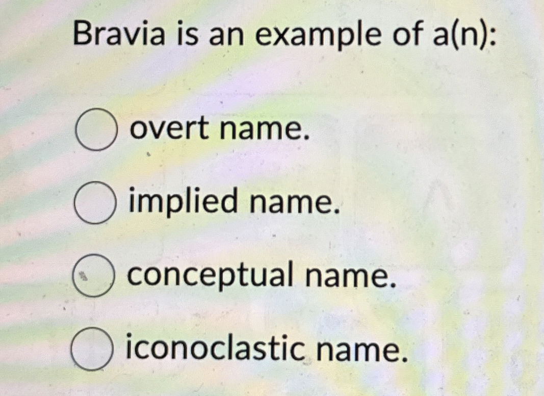  Bravia is an example of a(n): overt name. implied name. conceptual