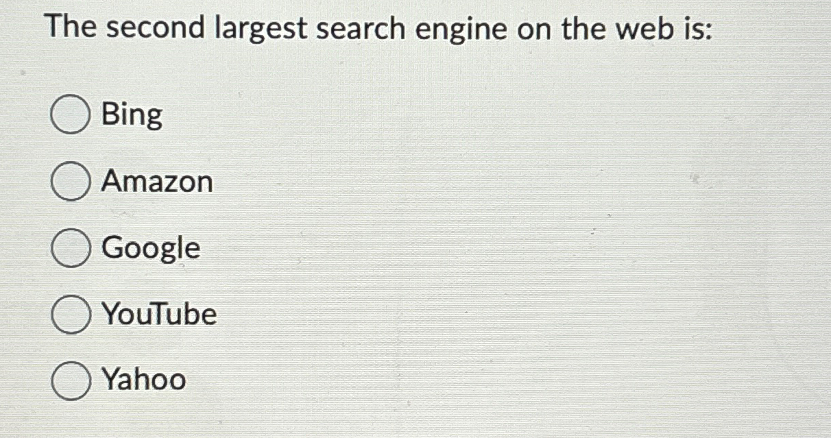  The second largest search engine on the web is: Bing Amazon