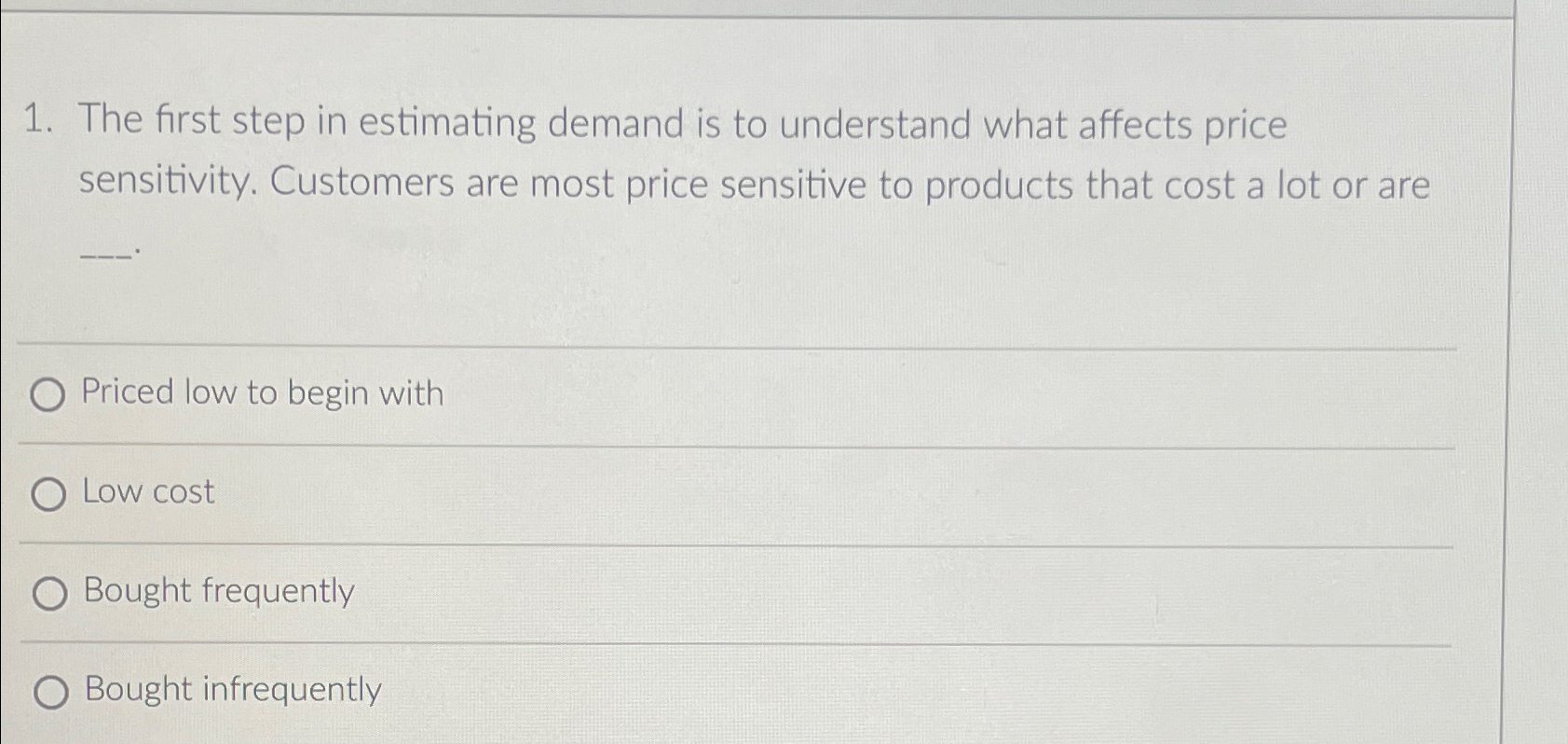  The first step in estimating demand is to understand what affects