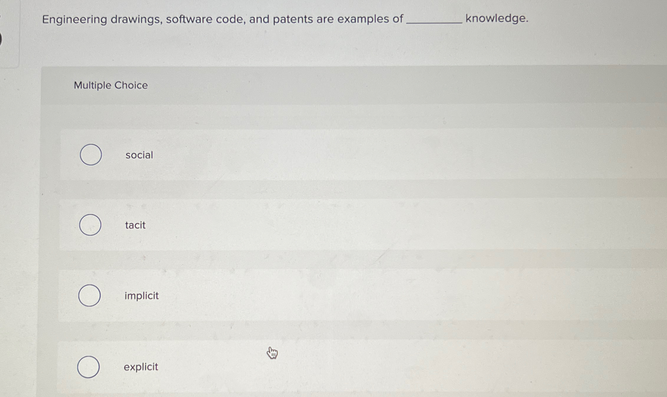  Engineering drawings, software code, and patents are examples of knowledge. Multiple