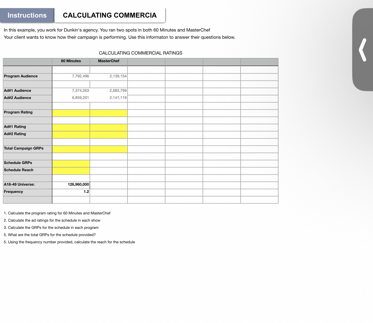  CALCULATING COMMERCIA In this example, you work for Dunkin's agency. You