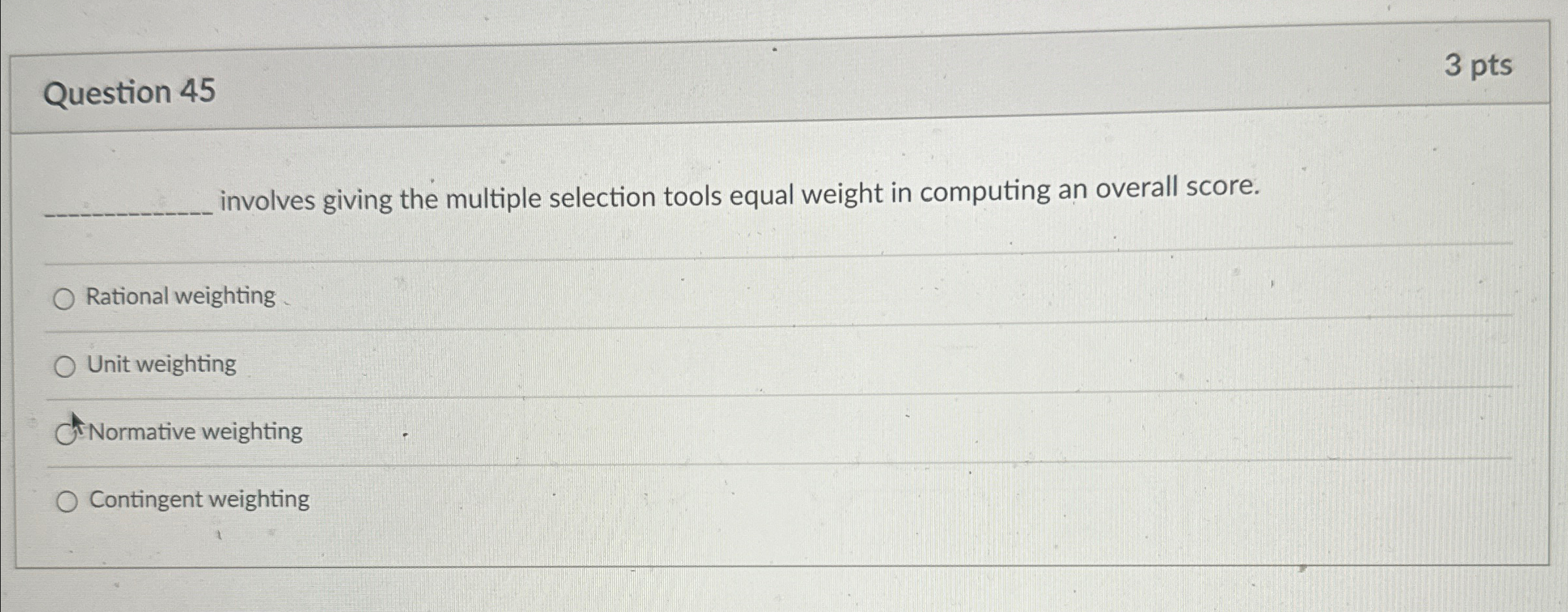  Question 45 3pts involves giving the multiple selection tools equal weight