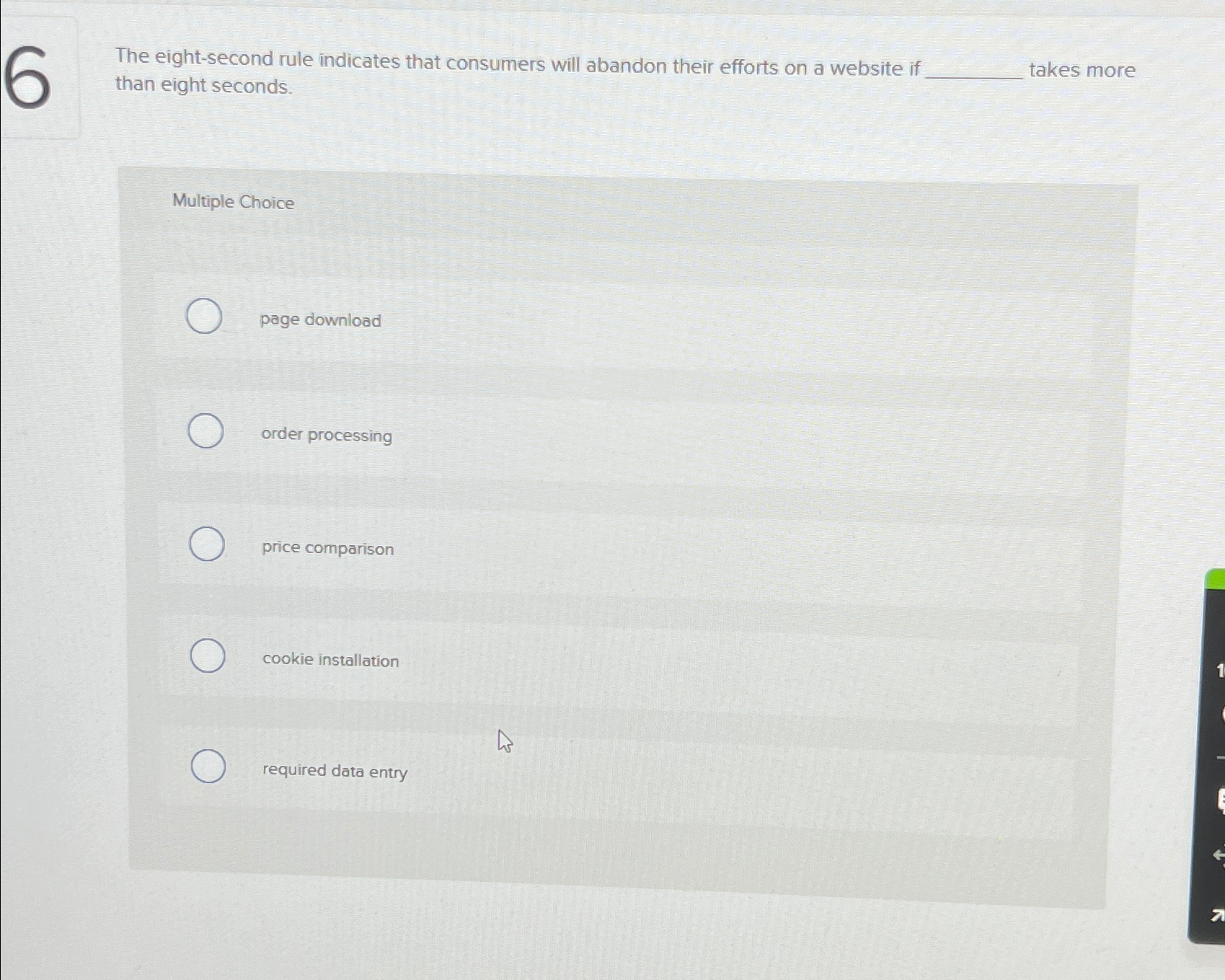  The eight-second rule indicates that consumers will abandon their efforts on