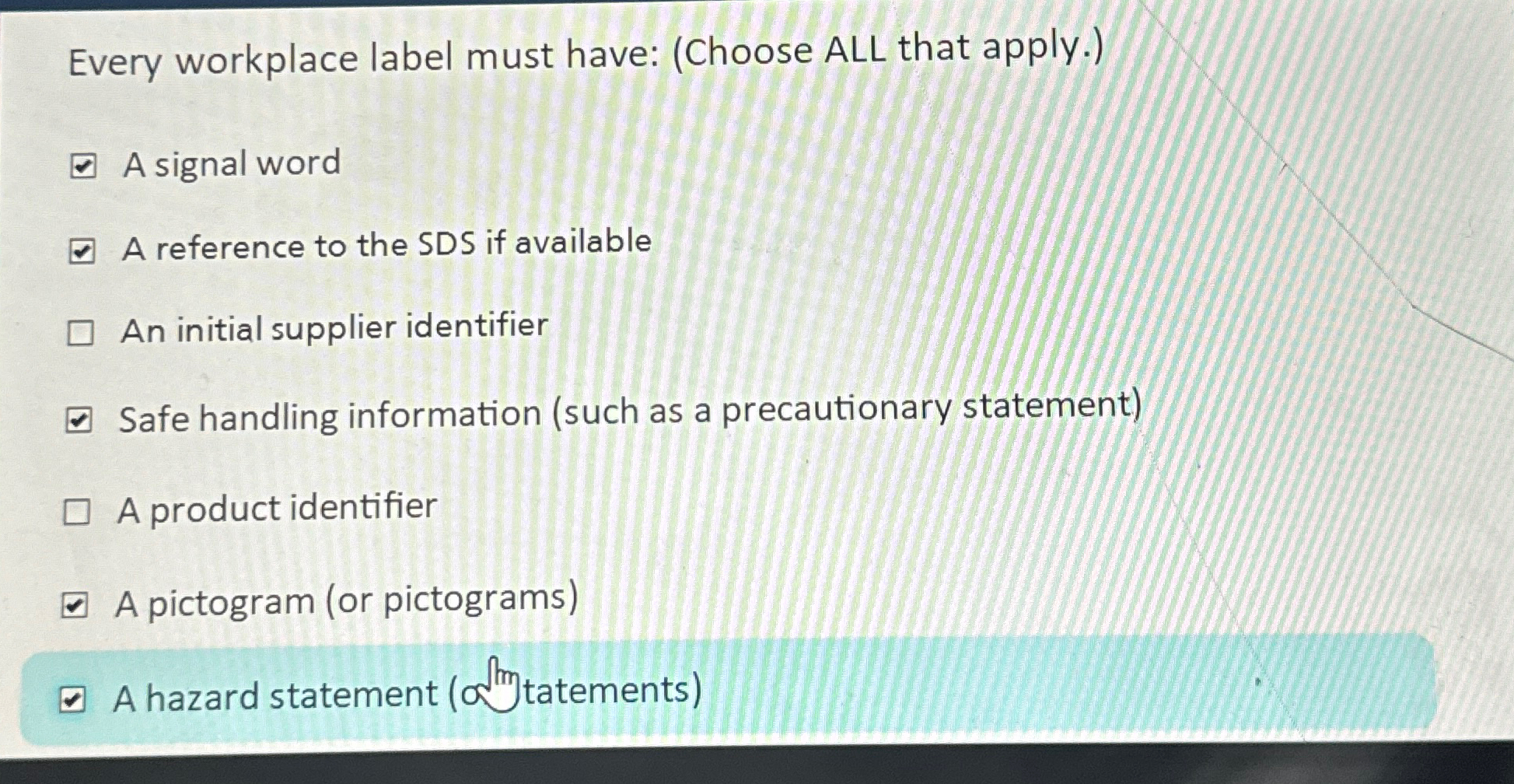  Every workplace label must have: (Choose ALL that apply.) A signal