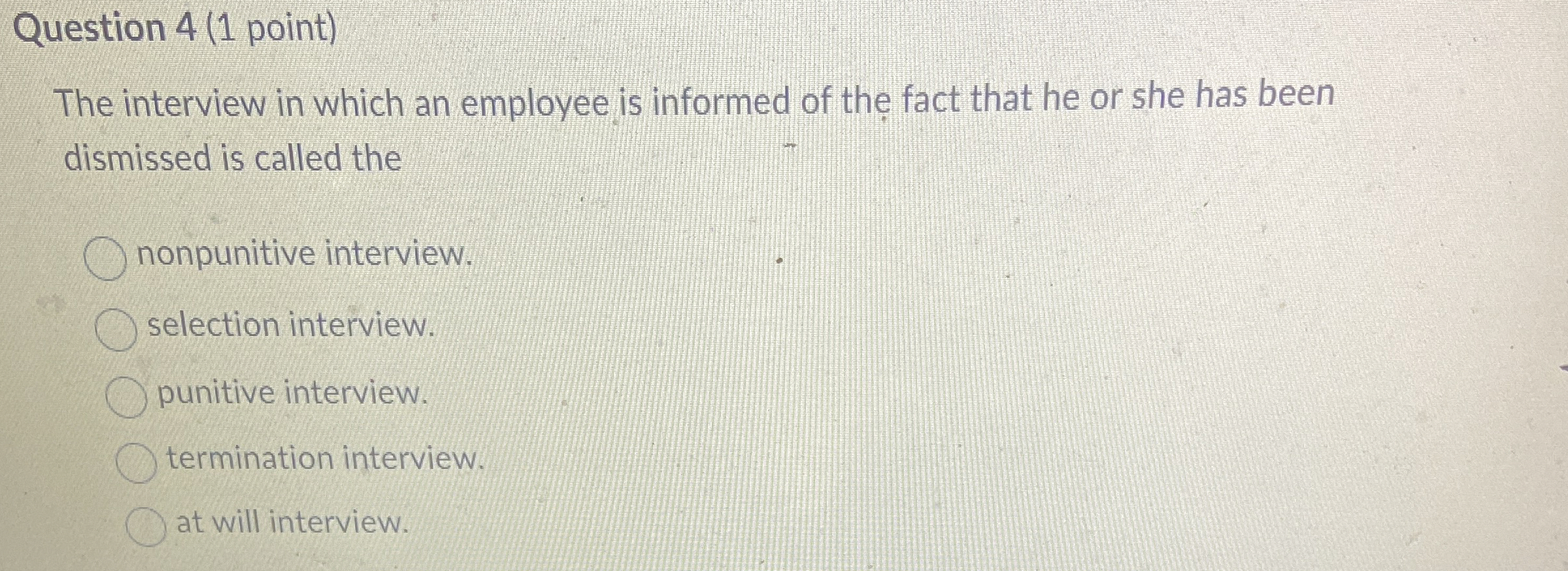  Question 4(1 point) The interview in which an employee is informed
