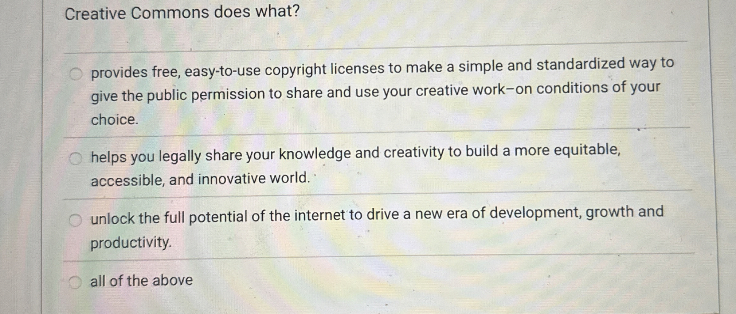  Creative Commons does what? provides free, easy-to-use copyright licenses to make