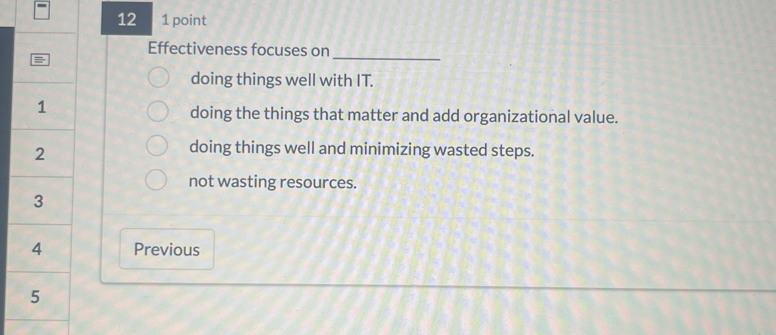  Effectiveness focuses on doing things well with IT. doing the things