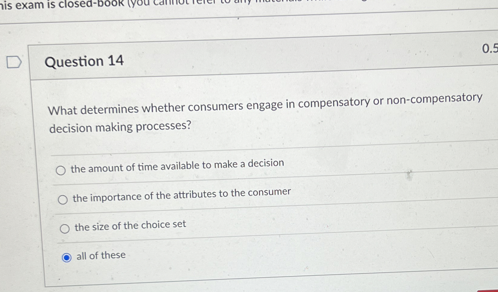  Question 14 What determines whether consumers engage in compensatory or non-compensatory