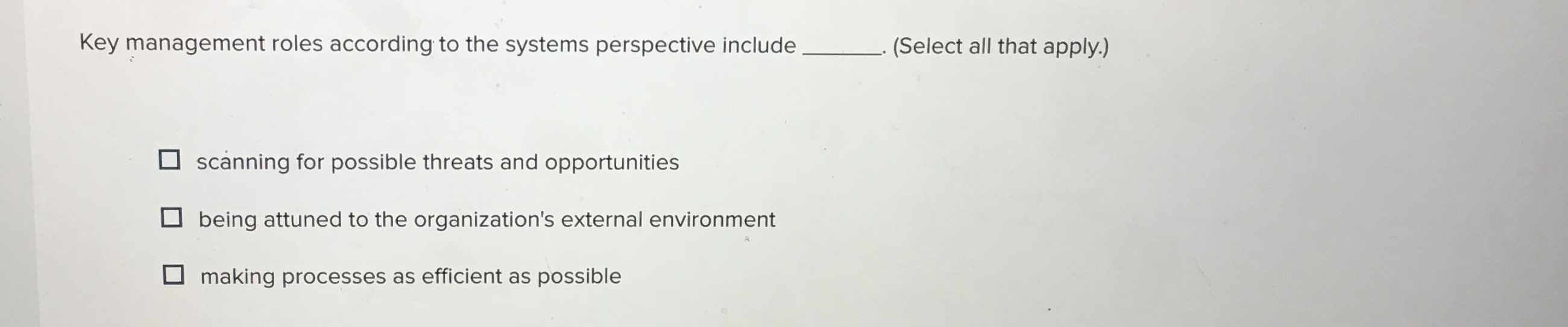  Key management roles according to the systems perspective include q,(Select all
