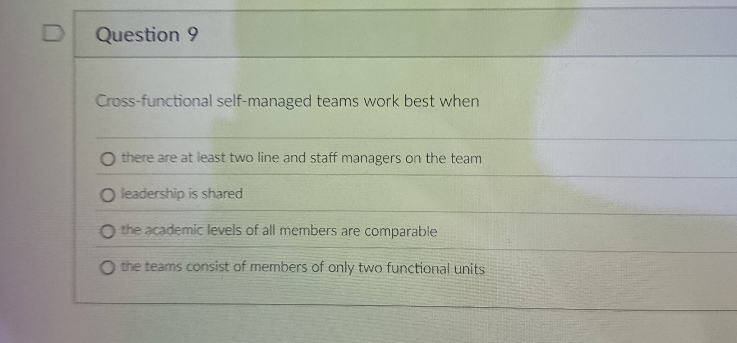  Question 9 Cross-functional self-managed teams work best when there are at