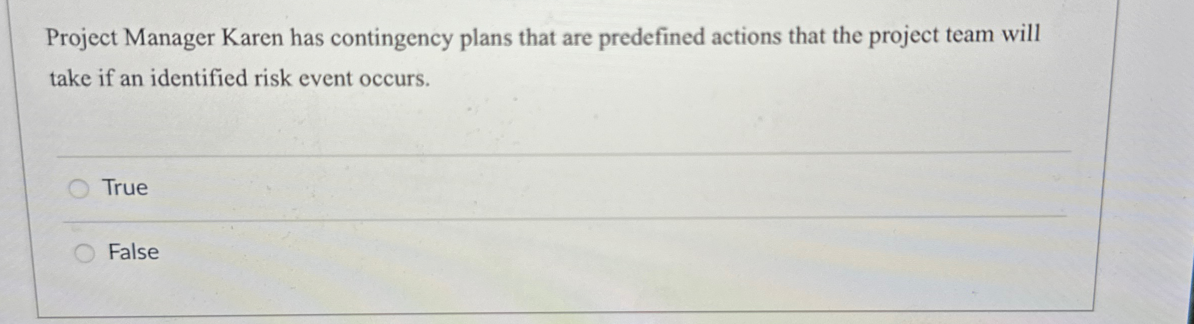  Project Manager Karen has contingency plans that are predefined actions that