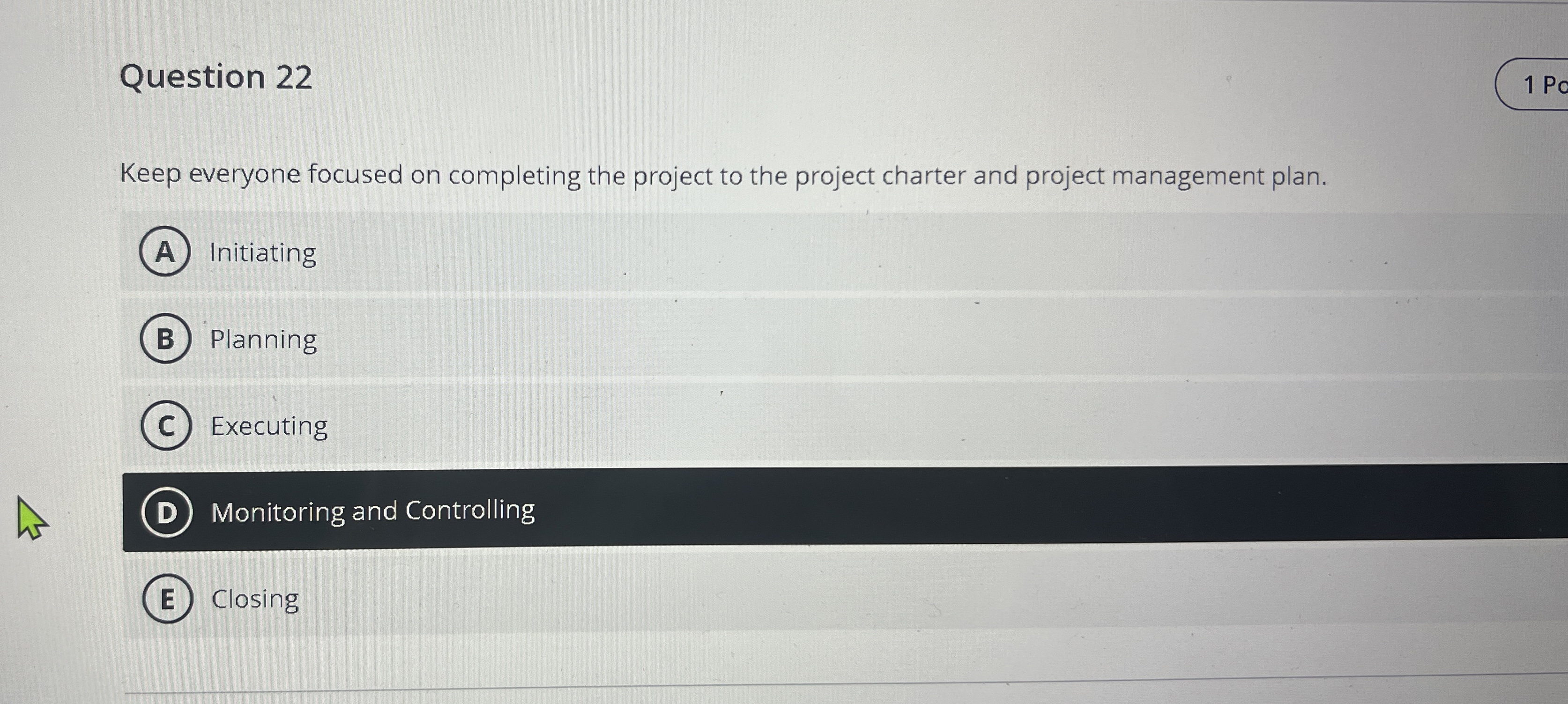  Question 22 Keep everyone focused on completing the project to the