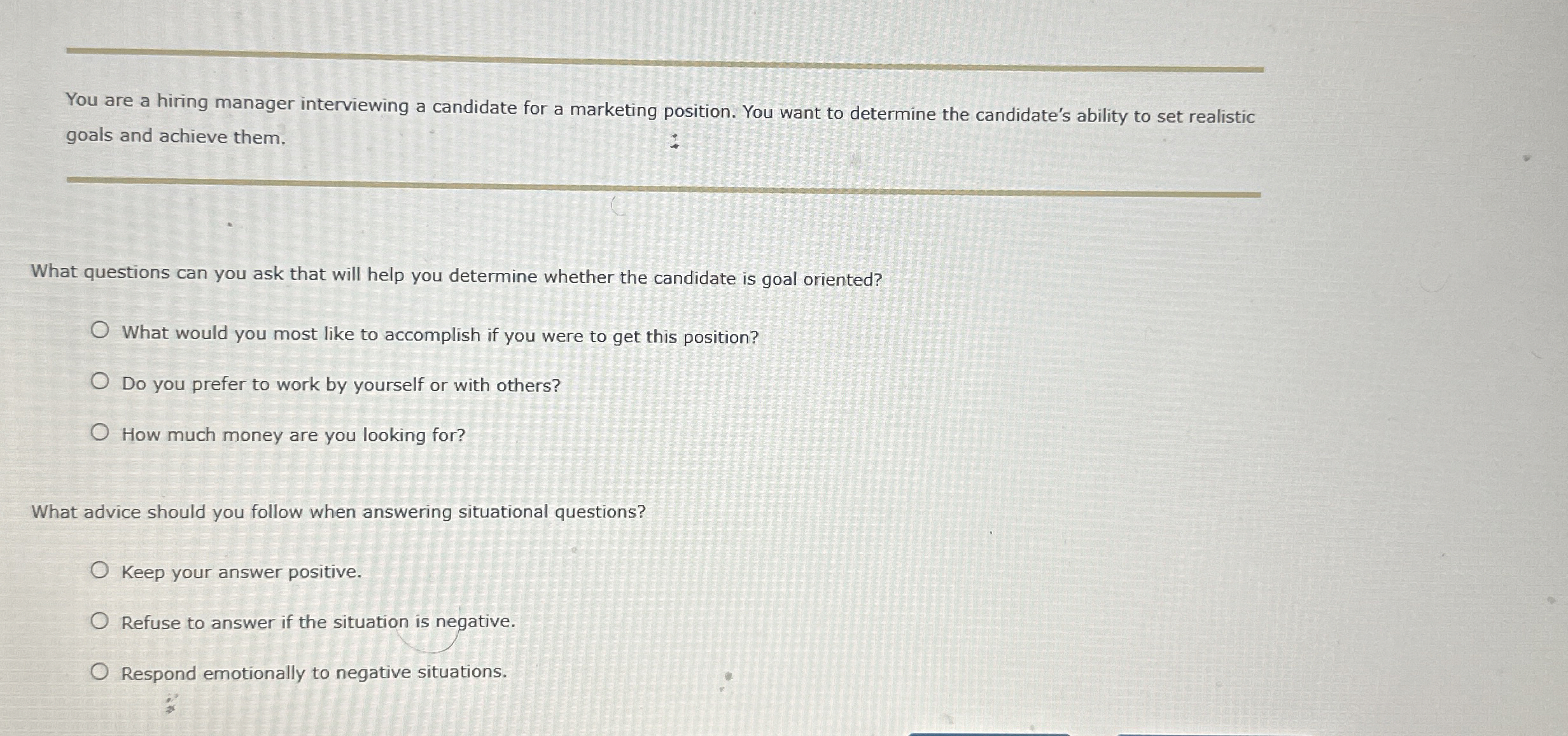  You are a hiring manager interviewing a candidate for a marketing