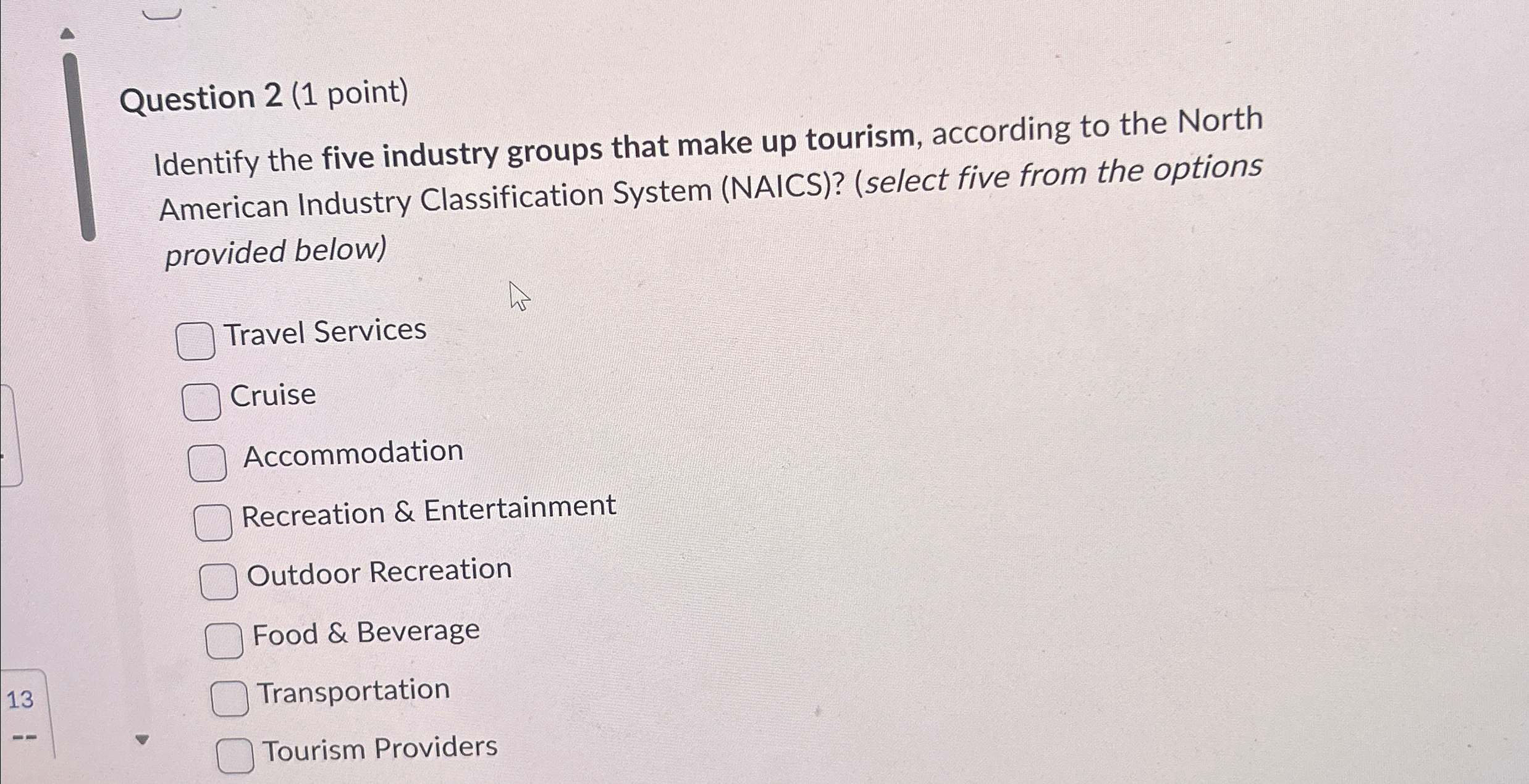  Question 2(1 point) Identify the five industry groups that make up