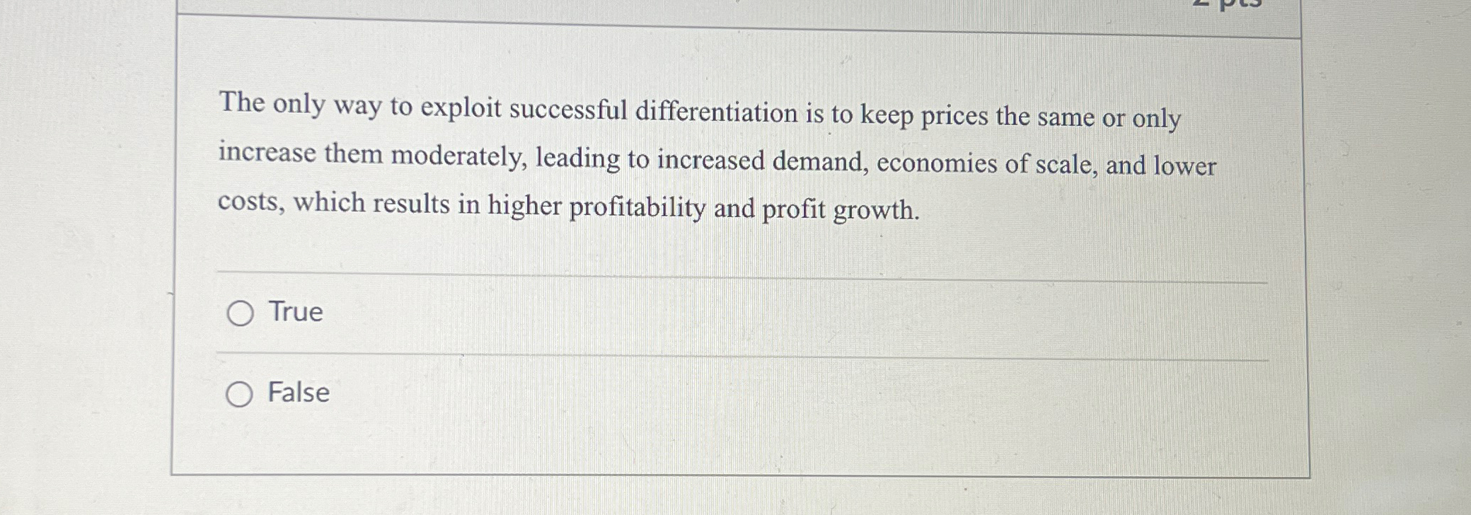  The only way to exploit successful differentiation is to keep prices
