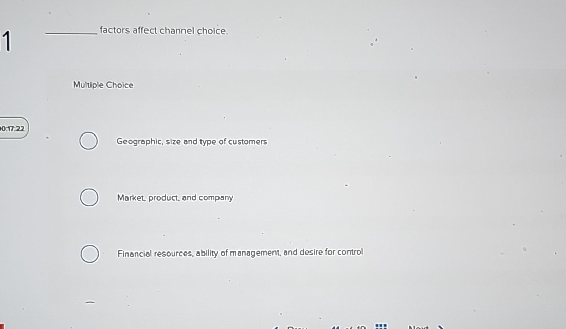  factors affect channel choice. Multiple Choice 0:17:22 Geographic, size and type