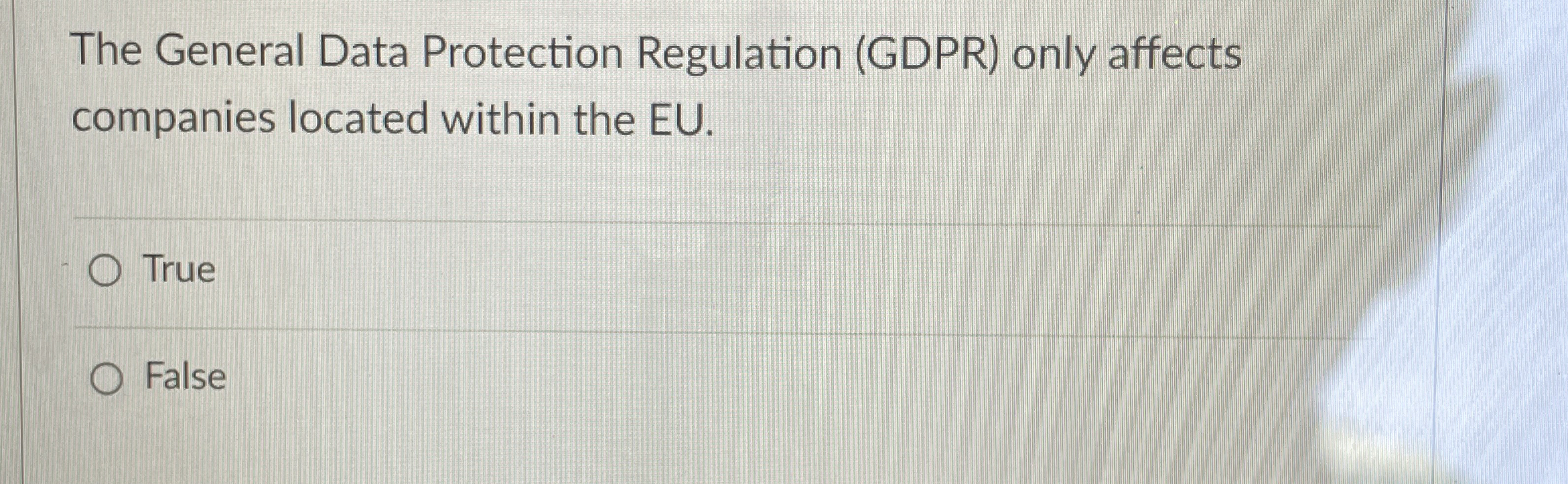 The General Data Protection Regulation (GDPR) only affects companies located within