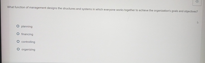  What function of management designs the structures and systems in which