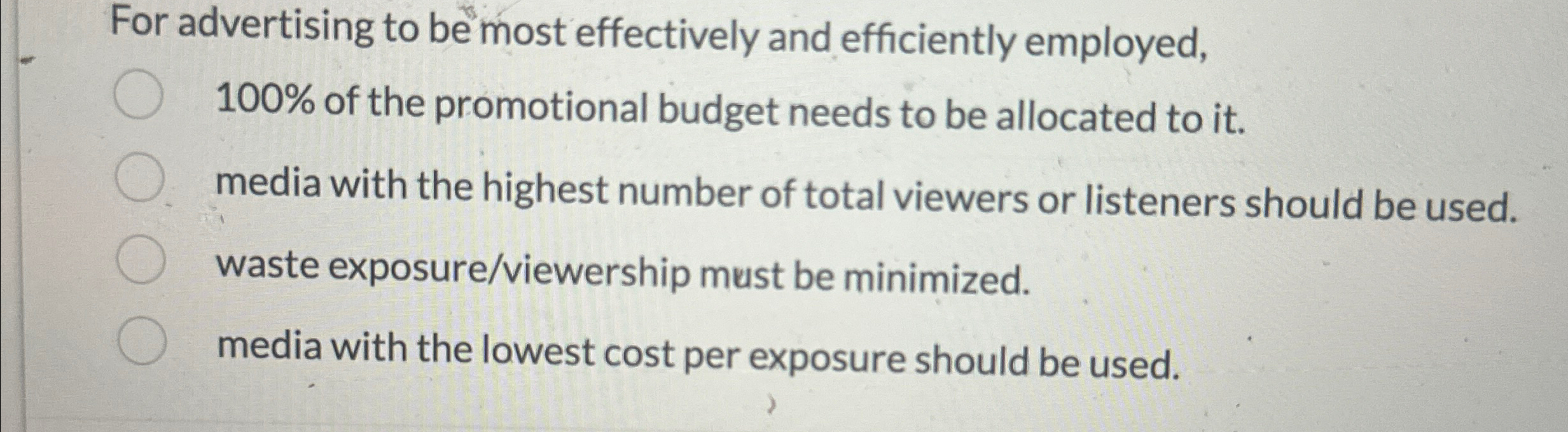  For advertising to be most effectively and efficiently employed, 100% of