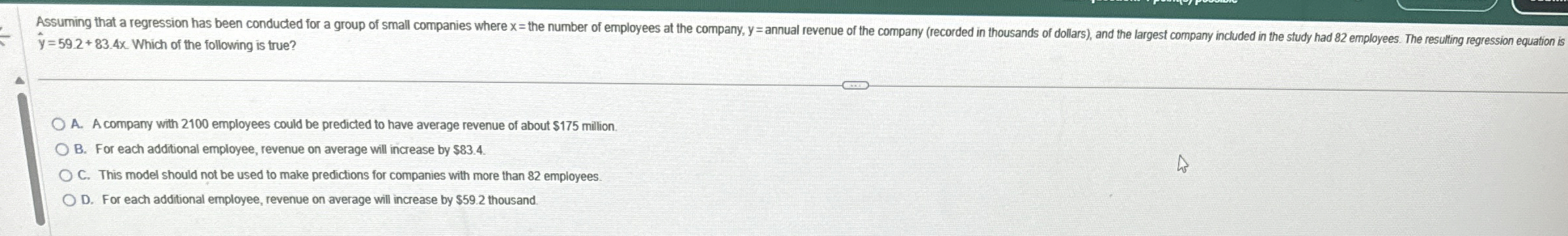  hat(y)=59.2+83.4x. Which of the following is true? A. A company with
