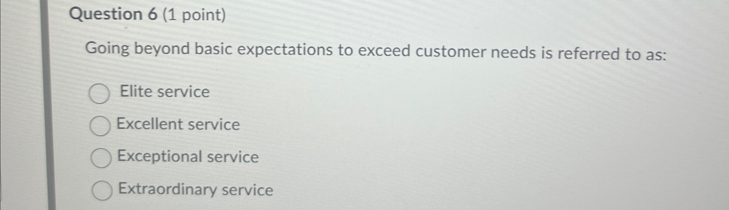  Question 6(1 point) Going beyond basic expectations to exceed customer needs