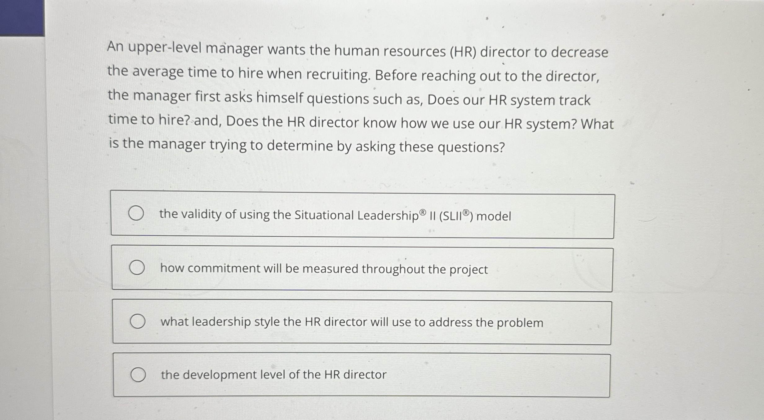  An upper-level manager wants the human resources (HR) director to decrease