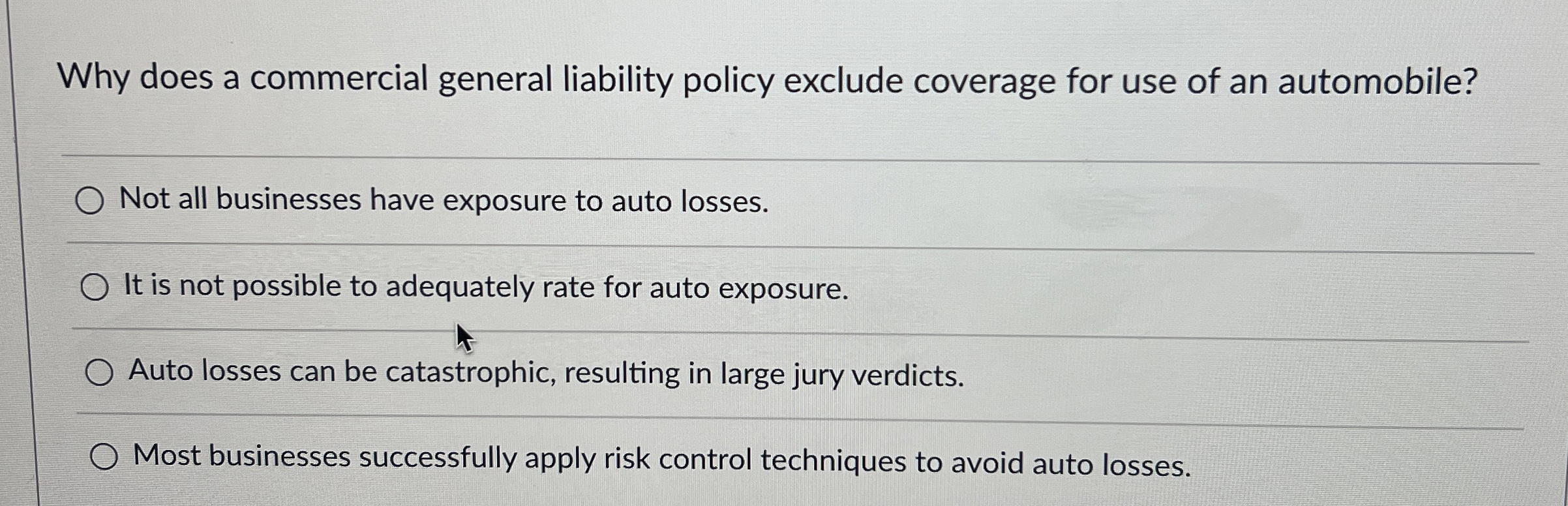  Why does a commercial general liability policy exclude coverage for use