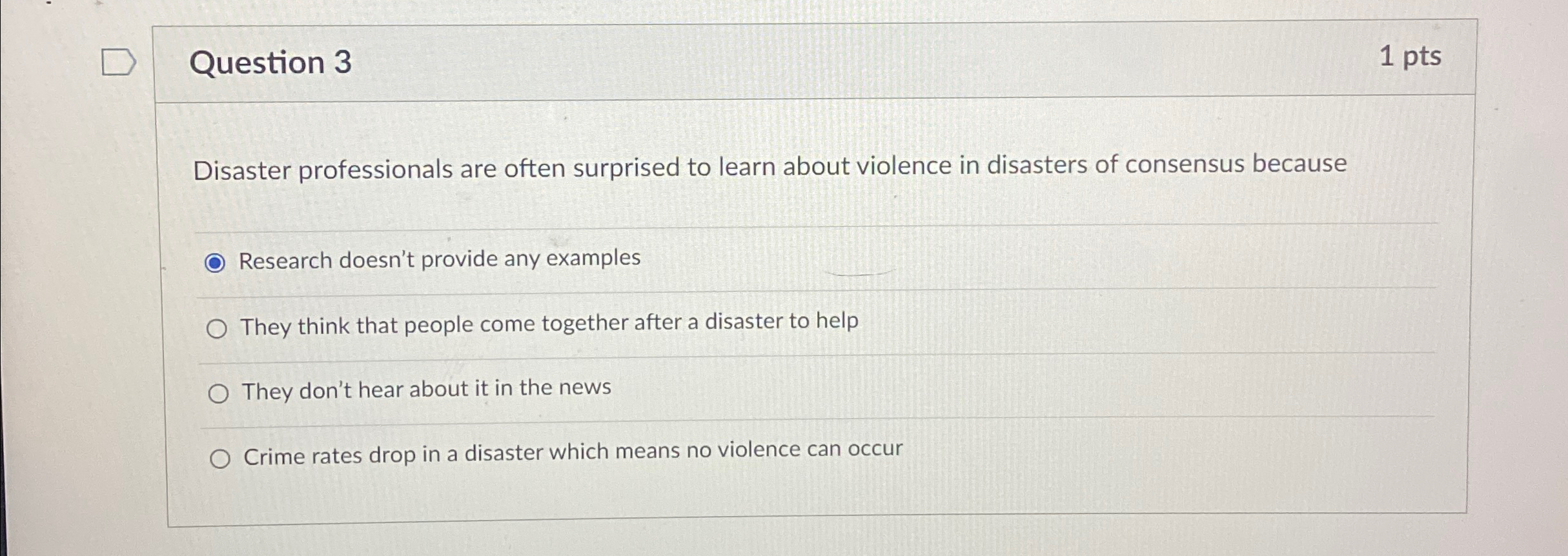  Question 3 1pts Disaster professionals are often surprised to learn about