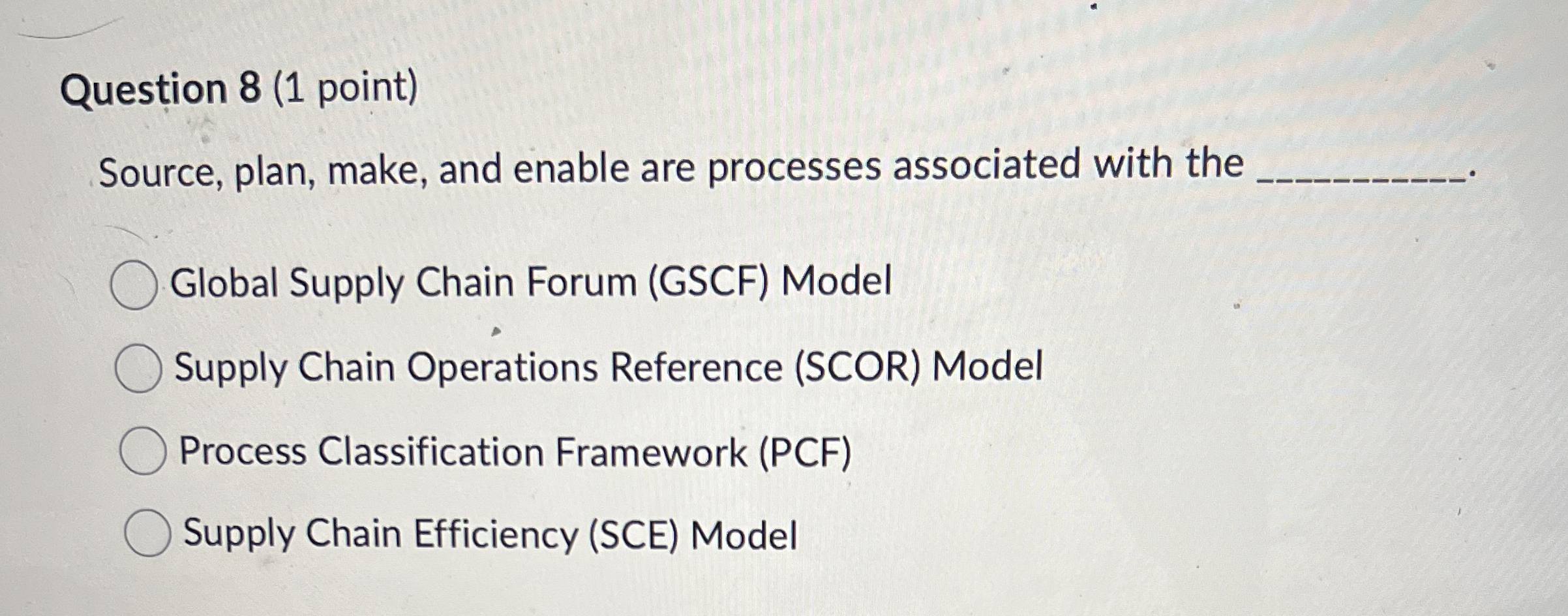  Question 8(1 point) Source, plan, make, and enable are processes associated
