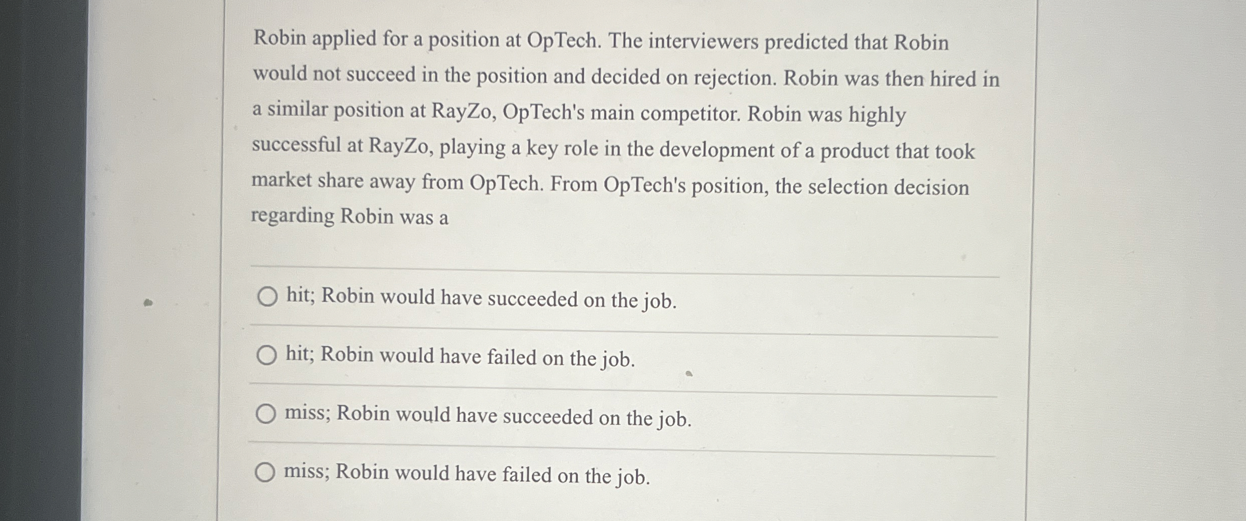  Robin applied for a position at OpTech. The interviewers predicted that
