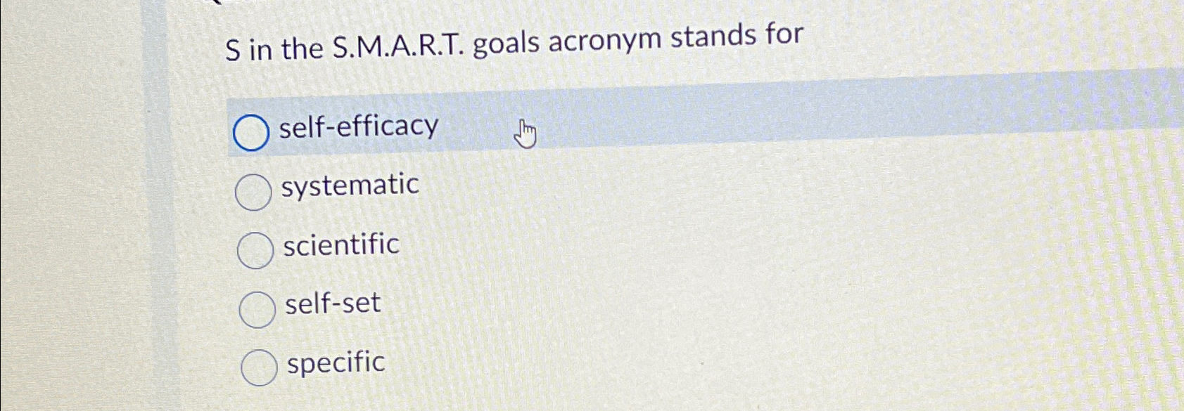  S in the S.M.A.R.T. goals acronym stands for self-efficacy systematic scientific
